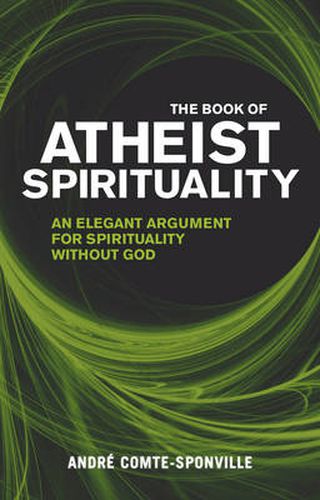 Cover image for The Book of Atheist Spirituality: An Elegant Argument For Spirituality Without God
