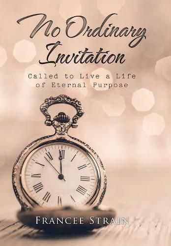 Cover image for No Ordinary Invitation: Called to Live a Life of Eternal Purpose