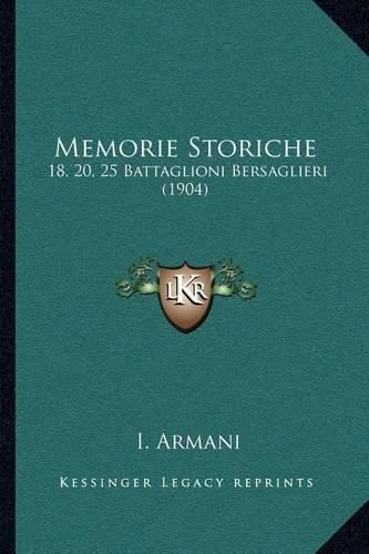 Cover image for Memorie Storiche: 18, 20, 25 Battaglioni Bersaglieri (1904)