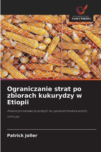 Cover image for Ograniczanie strat po zbiorach kukurydzy w Etiopii