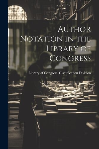 Cover image for Author Notation in the Library of Congress