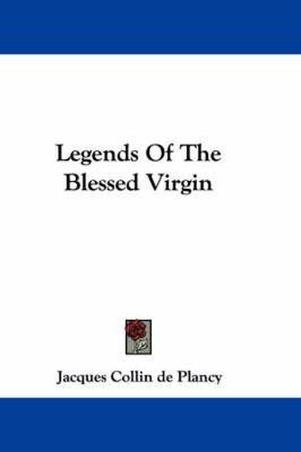 Cover image for Legends of the Blessed Virgin