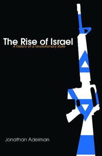 Cover image for The Rise of Israel: A History of a Revolutionary State