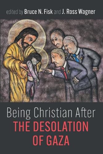 Cover image for Being Christian After the Desolation of Gaza
