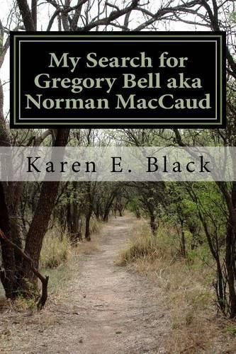 Cover image for My Search for Gregory Bell aka Norman MacCaud: Clues in the News