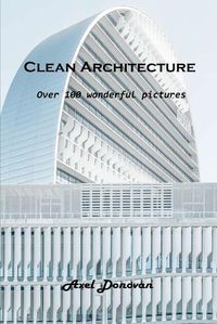 Cover image for Clean Architecture: Over 100 wonderful pictures