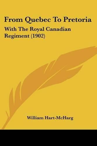 From Quebec to Pretoria: With the Royal Canadian Regiment (1902)