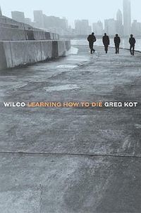 Cover image for Wilco: Learning How to Die