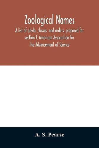 Cover image for Zoological names. A list of phyla, classes, and orders, prepared for section F, American Association for the Advancement of Science