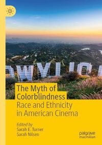 Cover image for The Myth of Colorblindness: Race and Ethnicity in American Cinema