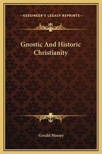 Cover image for Gnostic and Historic Christianity