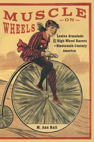 Muscle on Wheels: Louise Armaindo and the High-Wheel Racers of Nineteenth-Century America