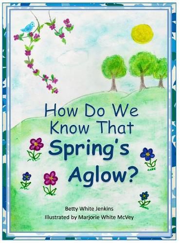 Cover image for How Do We Know That Spring's Aglow?