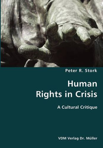 Cover image for Human Rights in Crisis- A Cultural Critique