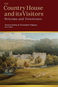 Cover image for The Country House and Its Visitors: Welcome and Unwelcome