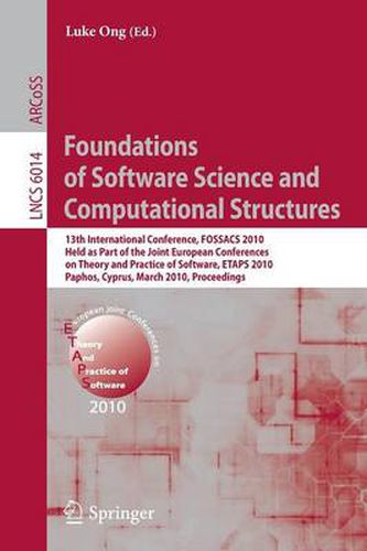 Cover image for Foundations of Software Science and Computational Structures: 13th International Conference, FOSSACS 2010, Held as Part of the Joint European Conferences on Theory and Practice of Software, ETAPS 2010, Paphos, Cyprus, March 20-28, 2010, Proceedings