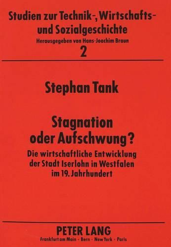 Cover image for Stagnation Oder Aufschwung?: Die Wirtschaftliche Entwicklung Der Stadt Iserlohn in Westfalen Im 19. Jahrhundert