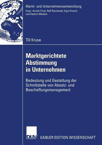 Cover image for Marktgerichtete Abstimmung in Unternehmen: Bedeutung Und Gestaltung Der Schnittstelle Von Absatz- Und Beschaffungsmanagement