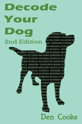 Cover image for Decode Your Dog (Second Edition): Become Your Own Dog Whisperer