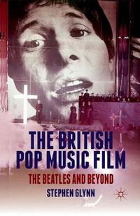 Cover image for The British Pop Music Film: The Beatles and Beyond