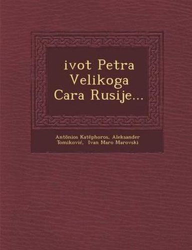 Cover image for Zivot Petra Velikoga Cara Rusije