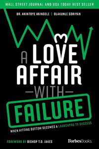 Cover image for A Love Affair with Failure: When Hitting Bottom Becomes a Launchpad to Success