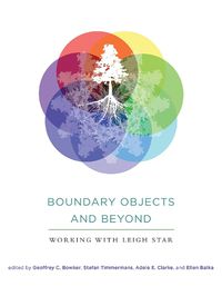 Cover image for Boundary Objects and Beyond: Working with Leigh Star