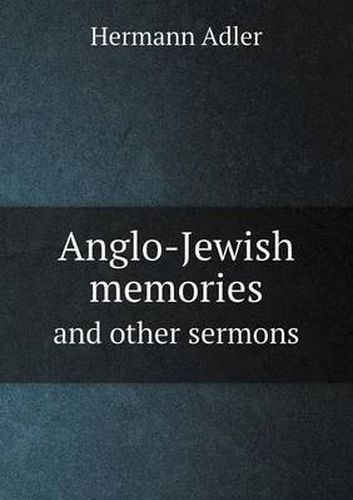 Cover image for Anglo-Jewish Memories and Other Sermons