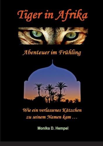 Cover image for Tiger in Afrika Abenteuer im Fruhling: Wie ein verlassenes Katzchen zu seinem Namen kam ...