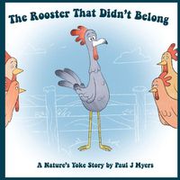 Cover image for The Rooster That Didn't Belong: A Nature's Yoke Story
