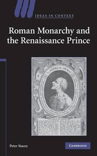 Cover image for Roman Monarchy and the Renaissance Prince