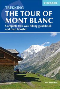 Cover image for Trekking the Tour of Mont Blanc: Complete two-way hiking guidebook and map booklet