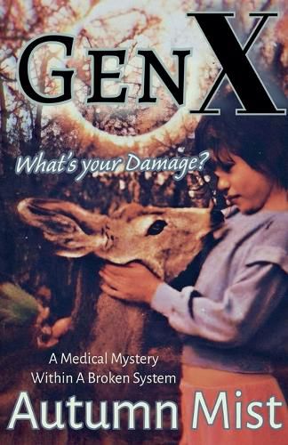 Cover image for GenX What's Your Damage? A Medical Mystery Within a Broken System