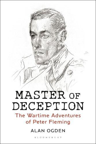 Master of Deception: The Wartime Adventures of Peter Fleming