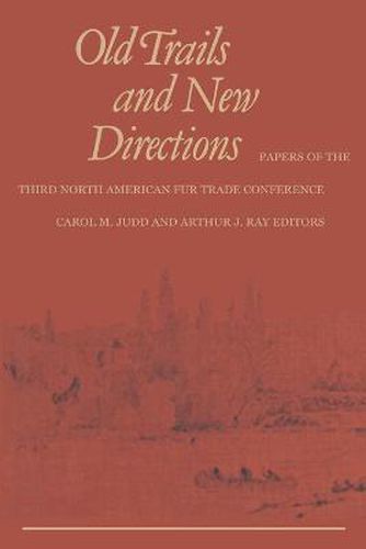 Cover image for Old Trails and New Directions: Papers of the Third North American Fur Trade Conference