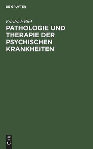 Cover image for Pathologie Und Therapie Der Psychischen Krankheiten: Zum Gebrauche Fur Practische Aerzte