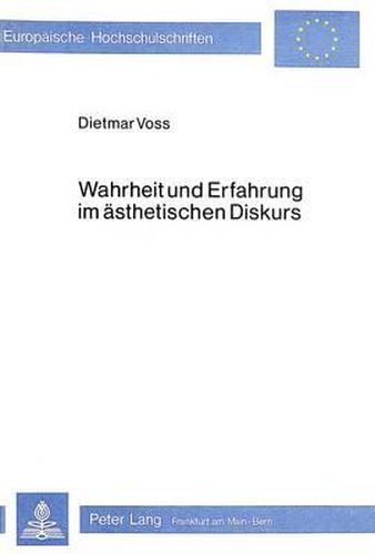 Cover image for Wahrheit Und Erfahrung Im Aesthetischen Diskurs: Studien Zu Hegel, Benjamin, Koeppen