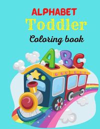 Cover image for Alphabet Toddler Coloring Book
