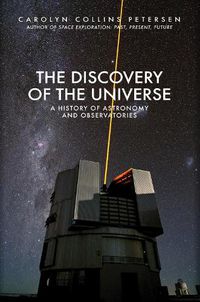 Cover image for The Discovery of the Universe: A History of Astronomy and Observatories