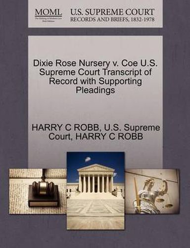 Dixie Rose Nursery V. Coe U.S. Supreme Court Transcript of Record with Supporting Pleadings