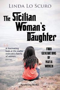 Cover image for The Sicilian Woman's Daughter: Four generations of mafia women