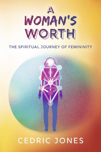 Cover image for A Woman's Worth: The Spiritual Journey of Femininity