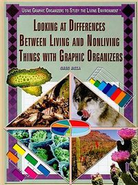 Cover image for Looking at Differences Between Living and Nonliving Things with Graphic Organizers