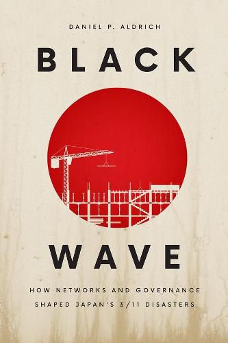 Cover image for Black Wave: How Networks and Governance Shaped Japan's 3/11 Disasters