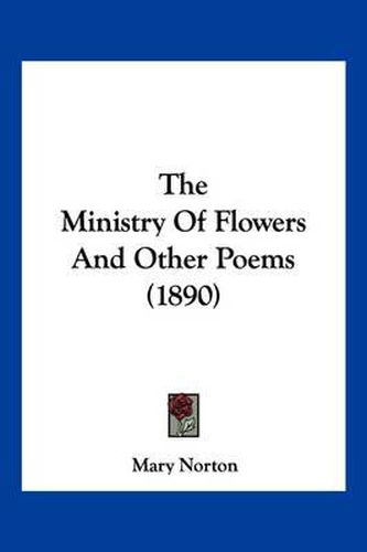 The Ministry of Flowers and Other Poems (1890)