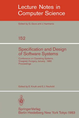 Cover image for Specification and Design of Software Systems: Conference on Operating Systems. Visegrad, Hungary, January 23-27, 1982; Proceedings