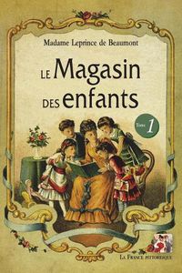 Cover image for Le Magasin des enfants. Tome 1