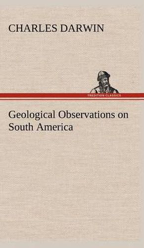 Geological Observations on South America