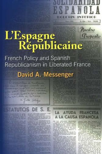 Cover image for L'Espagne Republicaine: French Policy & Spanish Republicanism in Liberated France