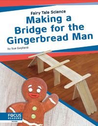 Cover image for Fairy Tale Science: Making a Bridge for the Gingerbread Man